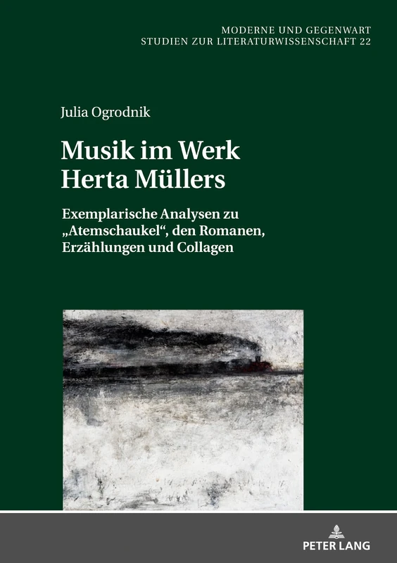 Musik im Werk Herta Muellers: Exemplarische Analysen zu Atemschaukel, den Romanen, Erzaehlungen und Collagen: 22 (Moderne Und Gegenwart)