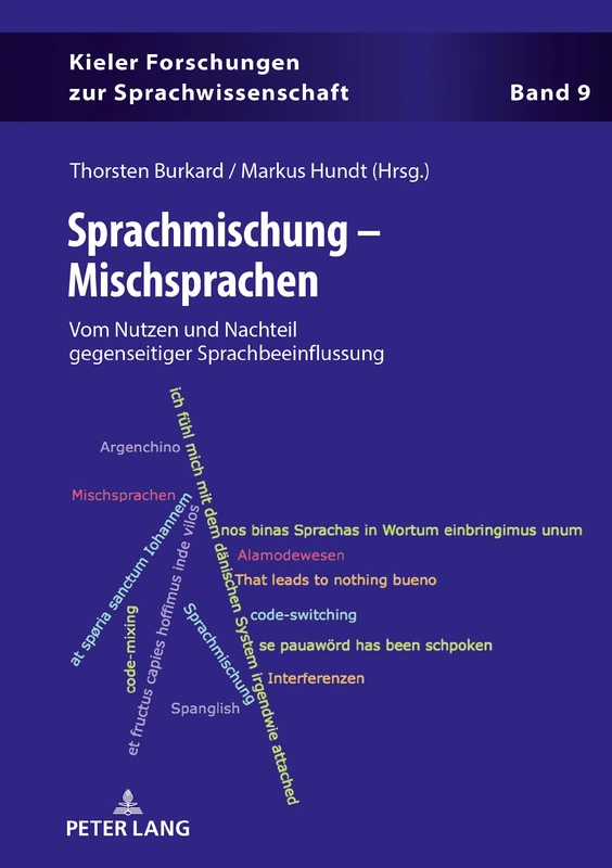 Sprachmischung – Mischsprachen: Vom Nutzen und Nachteil gegenseitiger Sprachbeeinflussung: 9 (Kieler Forschungen Zur Sprachwissenschaft)