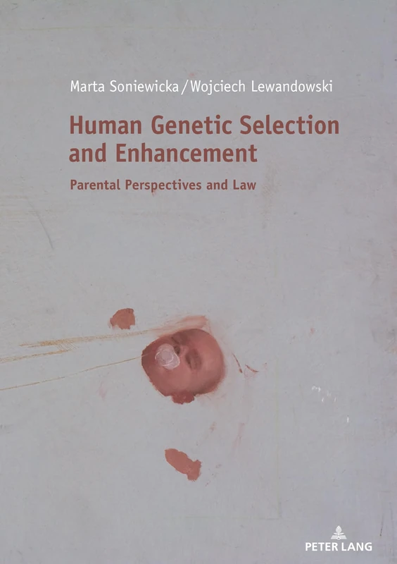 Human Genetic Selection and Enhancement: Parental Perspectives and Law
