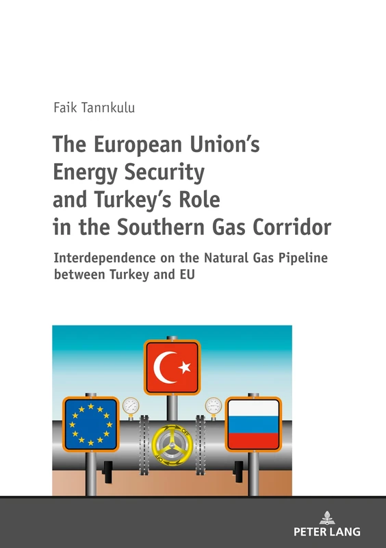 The European Union’s Energy Security and Turkey’s Role in the Southern Gas Corridor: Interdependence on the Natural Gas Pipeline between Turkey and EU