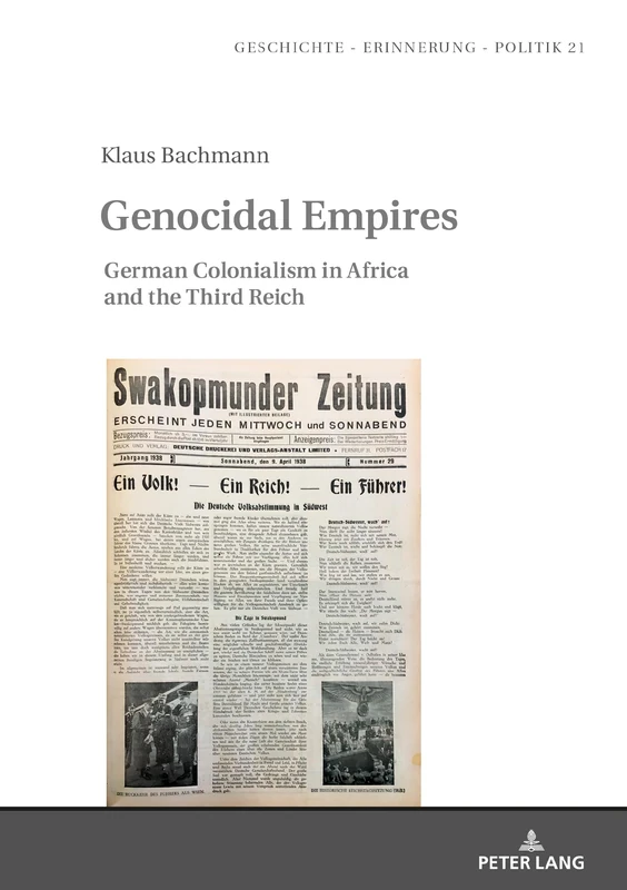 Genocidal Empires: German Colonialism in Africa and the Third Reich: 21 (Studies in History, Memory and Politics)