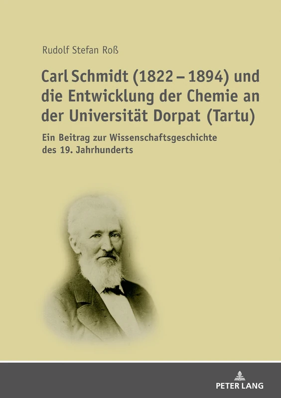 Carl Schmidt (1822 - 1894) Und Die Entwicklung Der Chemie an Der Universitaet Dorpat (Tartu): Ein Beitrag Zur Wissenschaftsgeschichte Des 19. Jahrhunderts