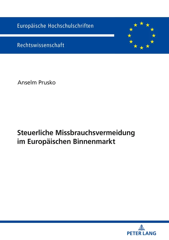 Steuerliche Missbrauchsvermeidung im Europäischen Binnenmarkt: 5992 (Europaeische Hochschulschriften Recht)