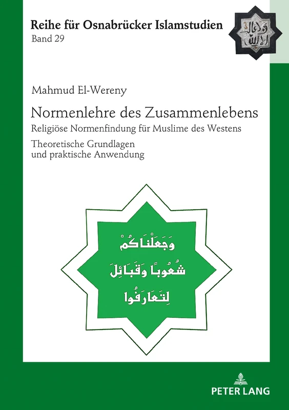 Normenlehre des Zusammenlebens: Religioese Normenfindung fuer Muslime des Westens. Theoretische Grundlagen und praktische Anwendung: 29 (Roi - Reihe Fuer Osnabruecker Islamstudien)