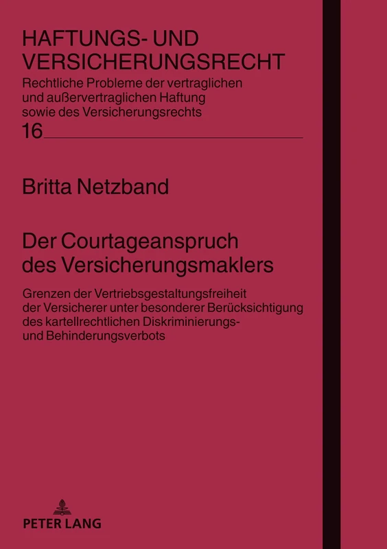 Der Courtageanspruch des Versicherungsmaklers: Grenzen der Vertriebsgestaltungsfreiheit der Versicherer unter besonderer Beruecksichtigung des ... 16 (Haftungs- Und Versicherungsrecht)