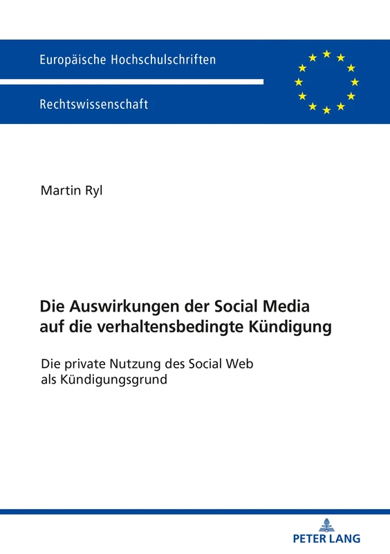 Die Auswirkungen der Social Media auf die verhaltensbedingte Kündigung: Die Private Nutzung Des Social Web ALS Kuendigungsgrund: 6006 (Europaeische Hochschulschriften Recht)