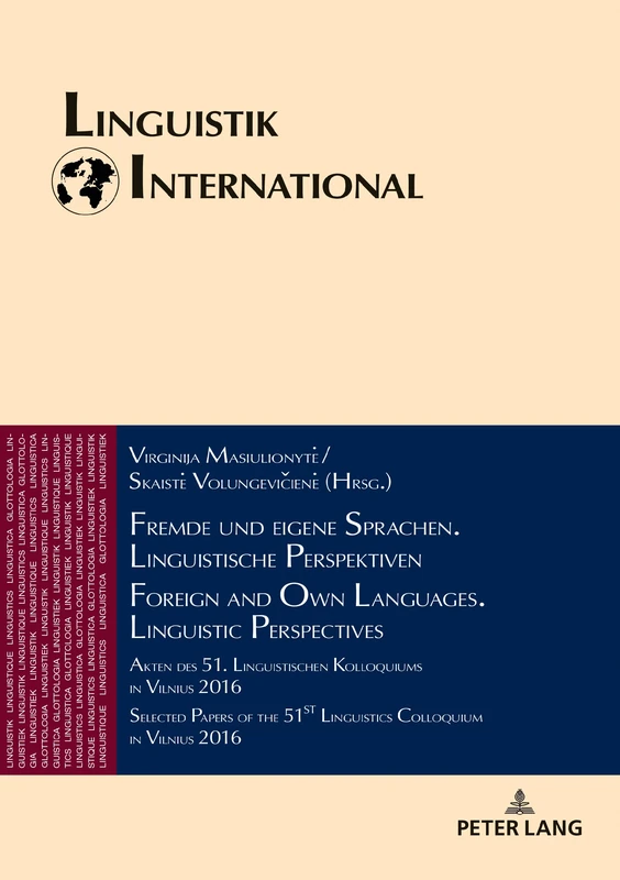 Fremde und eigene Sprachen. Linguistische Perspektiven / Foreign and Own Languages. Linguistic Perspectives: Akten des 51. Linguistischen Kolloquiums ... Vilnius 2016: 40 (Linguistik International)