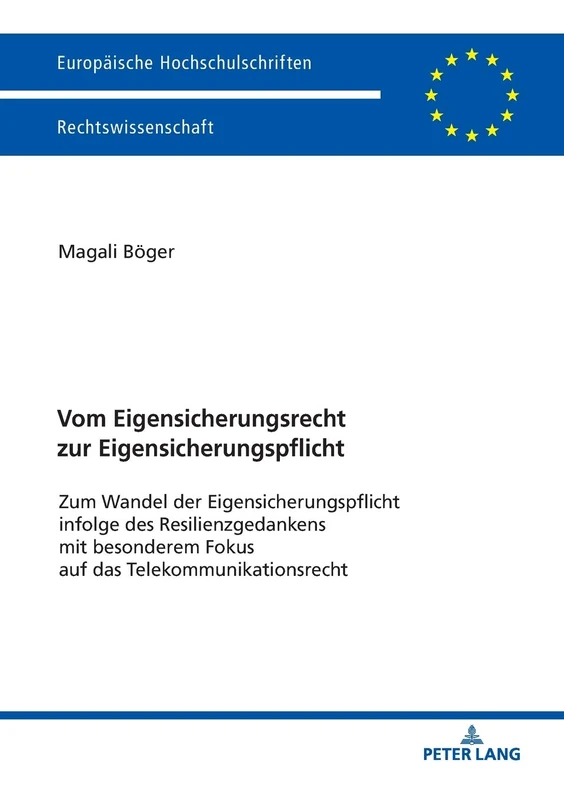 Vom Eigensicherungsrecht zur Eigensicherungspflicht: Zum Wandel Der Eigensicherungspflicht Infolge Des Resilienzgedankens Mit Besonderem Fokus Auf Das ... 6002 (Europaeische Hochschulschriften Recht)
