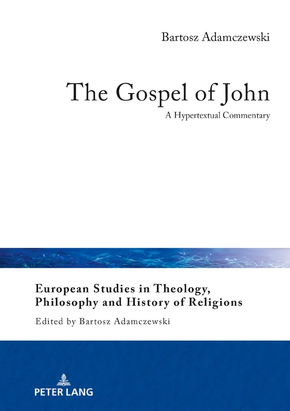 The Gospel of John: A Hypertextual Commentary: 17 (European Studies in Theology, Philosophy and History of Religions)