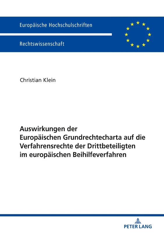 Auswirkungen der Europäischen Grundrechtecharta auf die Verfahrensrechte der Drittbeteiligten im europäischen Beihilfeverfahren: 6011 (Europaeische Hochschulschriften Recht)