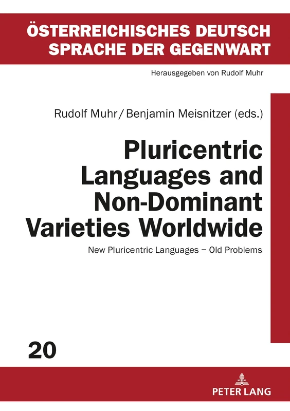 Pluricentric Languages and Non-Dominant Varieties Worldwide: New Pluricentric Languages - Old Problems: 20 (Oesterreichisches Deutsch – Sprache der Gegenwart)