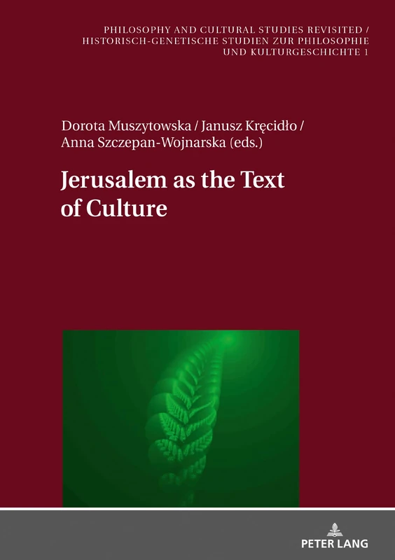 Jerusalem as the Text of Culture: 1 (Philosophy and Cultural Studies Revisited / Historisch-genetische Studien zur Philosophie und Kulturgeschichte)