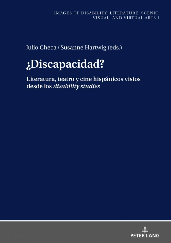 ¿Discapacidad?: Literatura, teatro y cine hispánicos vistos desde los disability studies: 1 (Images Of Disability. Literature, Scenic, Visual, And Virtua)