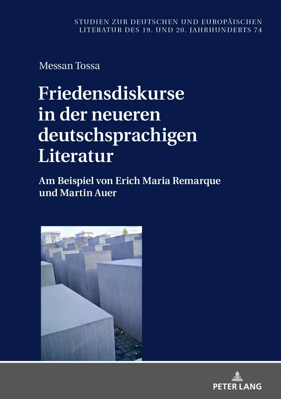 Friedensdiskurse in der neueren deutschsprachigen Literatur: Am Beispiel von Erich Maria Remarque und Martin Auer: 74 (Studien Zur Deutschen Und Europaeischen Literatur Des 19. Un) - Image 1