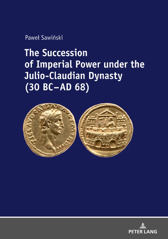 The Succession of Imperial Power under the Julio-Claudian Dynasty (30 BC – AD 68)