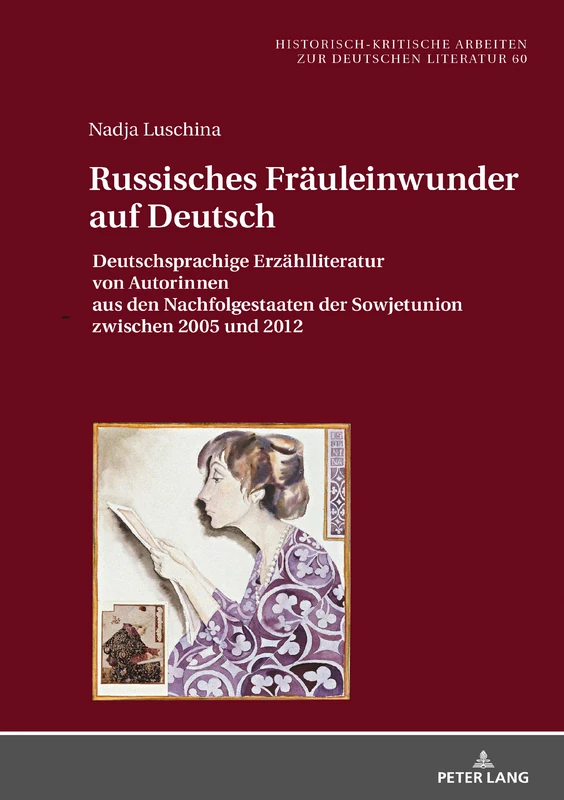 Russisches Fräuleinwunder auf Deutsch: Deutschsprachige Erzaehlliteratur von Autorinnen aus den Nachfolgestaaten der Sowjetunion zwischen 2005 und ... Arbeiten Zur Deutschen Literatur)
