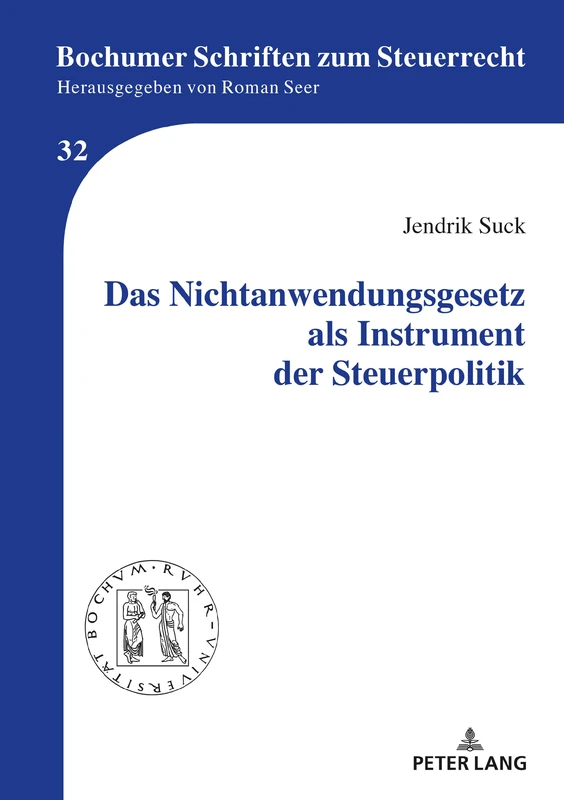 Das Nichtanwendungsgesetz ALS Instrument Der Steuerpolitik: 32 (Bochumer Schriften Zum Steuerrecht)