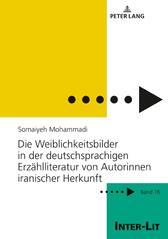 Die Weiblichkeitsbilder in der deutschsprachigen Erzählliteratur von Autorinnen iranischer Herkunft: 16 (Inter-Lit)