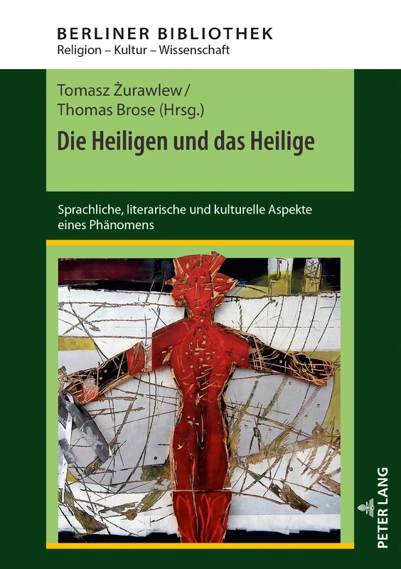 Die Heiligen und das Heilige: Sprachliche, Literarische Und Kulturelle Aspekte Eines Phaenomens: 6 (Berliner Bibliothek)