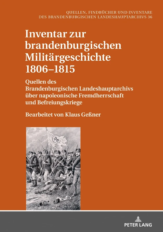 Inventar zur brandenburgischen Militärgeschichte 1806–1815: Quellen Des Brandenburgischen Landeshauptarchivs Ueber Napoleonische Fremdherrschaft Und ... Und Inventare Des Brandenburgischen Lan) - Image 1