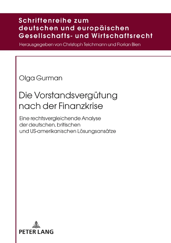 Die Vorstandsverguetung nach der Finanzkrise: Eine rechtsvergleichende Analyse der deutschen, britischen und US-amerikanischen Loesungsansaetze: 16 ... Deutschen Und Europaeischen Gesellschafts)