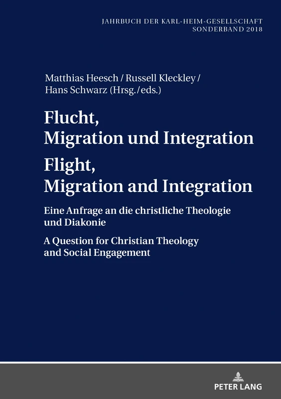 Flucht, Migration und Integration Flight, Migration and Integration: Eine Anfrage an die christliche Theologie und Diakonie A Question for Christian ... 36 (Jahrbuch Der Karl-Heim-Gesellschaft)