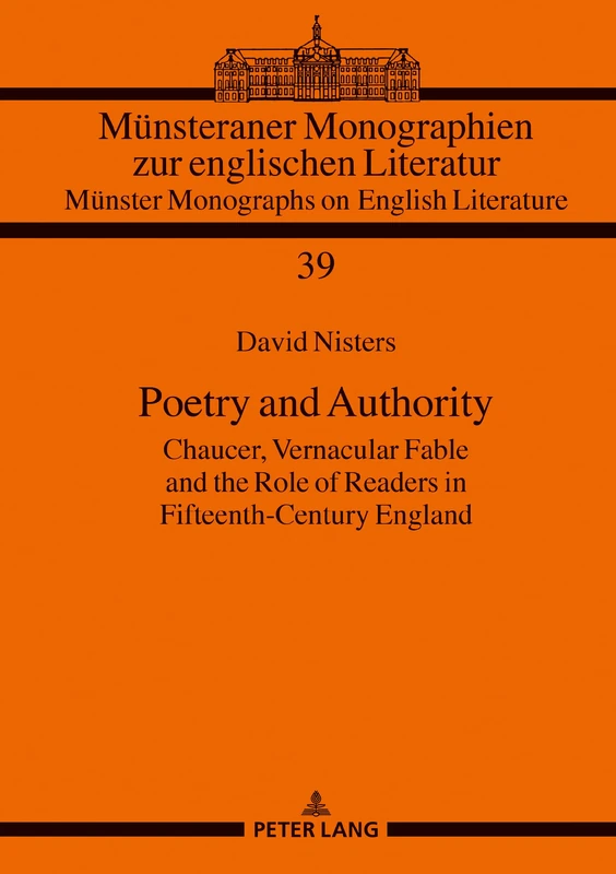 Poetry and Authority: Chaucer, Vernacular Fable and the Role of Readers in Fifteenth-Century England: 39 (Muensteraner Monographien zur englischen ... / Muenster Monographs on English Literature)