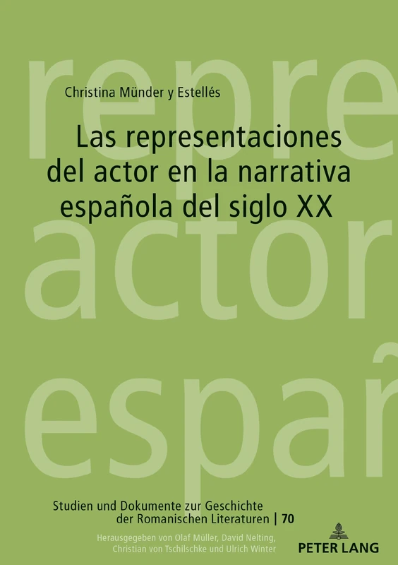 Las representaciones del actor en la narrativa española del siglo XX: 70 (Studien Und Dokumente Zur Geschichte der Romanischen Literat)