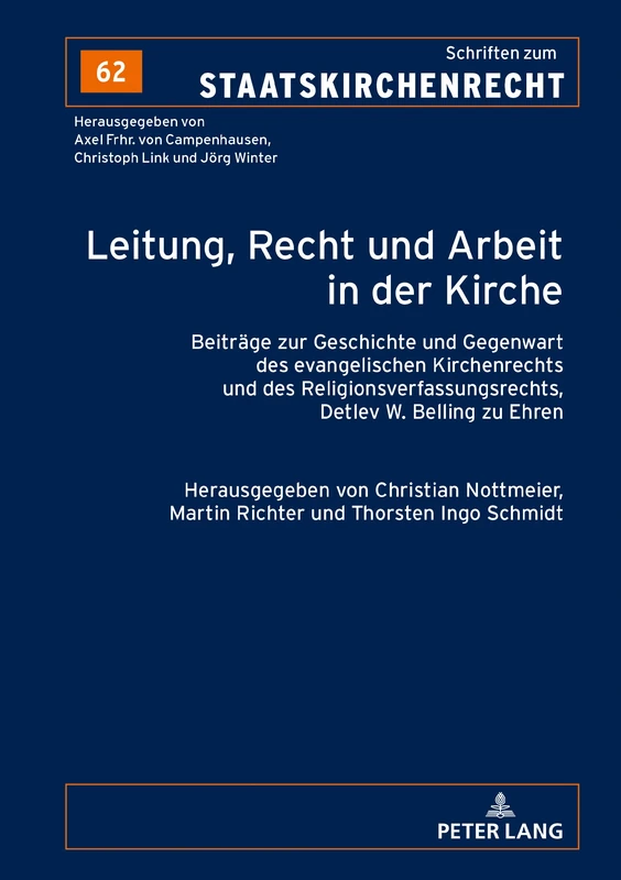 Leitung, Recht und Arbeit in der Kirche: Beitraege zur Geschichte und Gegenwart des evangelischen Kirchenrechts und des Religionsverfassungsrechts, ... Ehren: 62 (Schriften Zum Staatskirchenrecht)