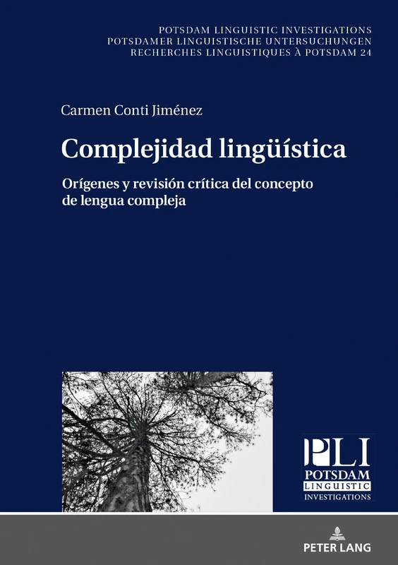 Complejidad lingüística: Orígenes Y Revisión Crítica del Concepto de Lengua Compleja: 24 (Potsdam Linguistic Investigations)