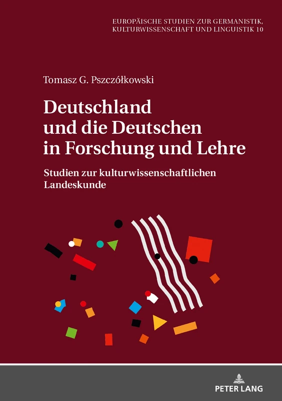Deutschland und die Deutschen in Forschung und Lehre: Studien Zur Kulturwissenschaftlichen Landeskunde: 10 (Europaeische Studien Zur Germanistik, Kulturwissenschaft Und)