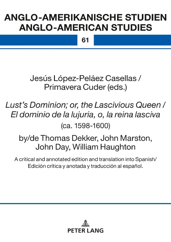 Lust’s Dominion; or, the Lascivious Queen / El dominio de la lujuria, o, la reina lasciva (ca. 1598-1600), by/de Thomas Dekker, John Marston, John ... Studien - Anglo-American Studies)