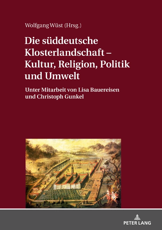 Die süddeutsche Klosterlandschaft – Kultur, Religion, Politik und Umwelt: Unter Mitarbeit von Lisa Bauereisen und Christoph Gunkel