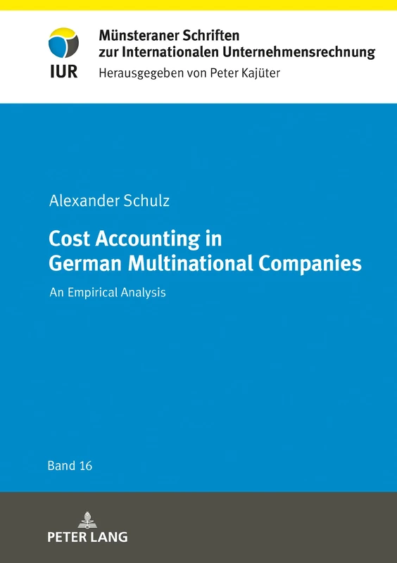 Cost Accounting in German Multinational Companies: An Empirical Analysis: 16 (Muensteraner Schriften zur Internationalen Unternehmensrechnung)