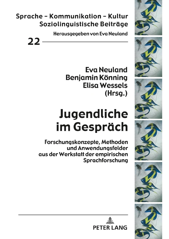 Jugendliche im Gespräch: Forschungskonzepte, Methoden und Anwendungsfelder aus der Werkstatt der empirischen Sprachforschung: 22 (Sprache - Kommunikation - Kultur)