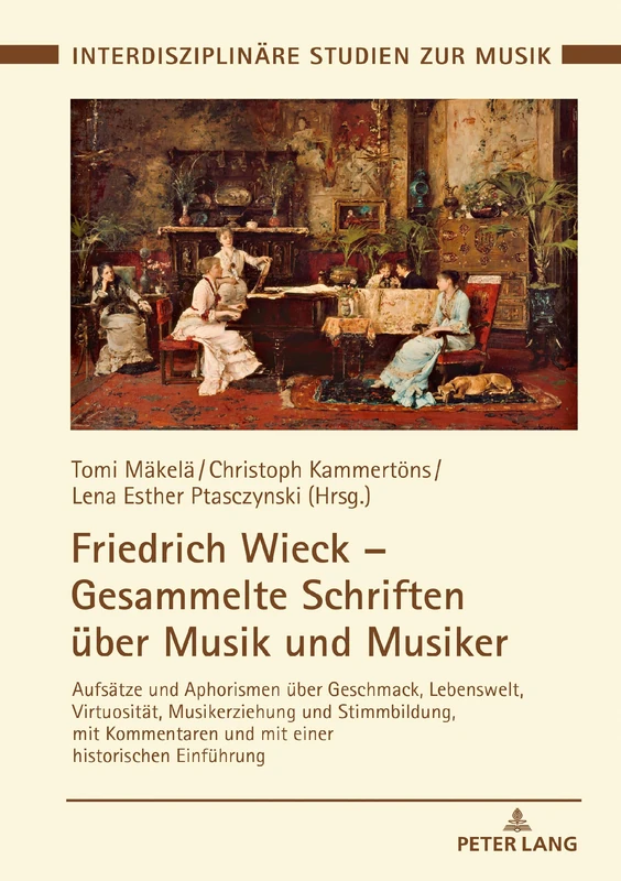 Friedrich Wieck – Gesammelte Schriften über Musik und Musiker: Aufsaetze und Aphorismen ueber Geschmack, Lebenswelt, Virtuositaet, Musikerziehung und ... Studien Zur Musik / Interdisciplinary Stu)