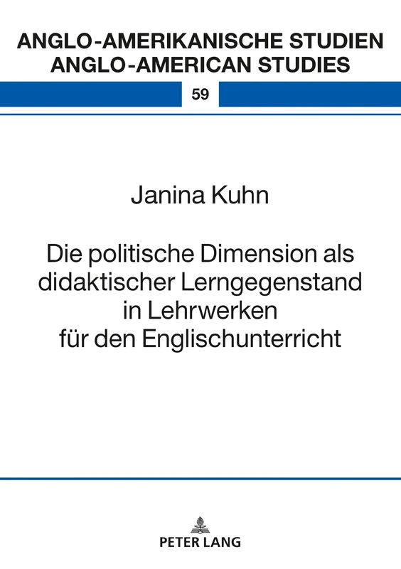 Die politische Dimension als didaktischer Lerngegenstand in Lehrwerken fuer den Englischunterricht: 59 (Anglo-Amerikanische Studien / Anglo-American Studies)