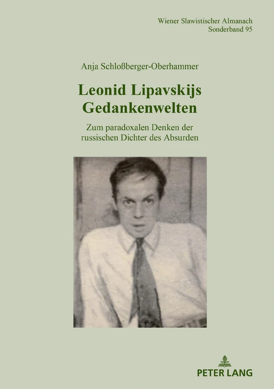 Leonid Lipavskijs Gedankenwelten: Zum paradoxalen Denken der russischen Dichter des Absurden: 95 (Wiener Slawistischer Almanach - Sonderbaende)