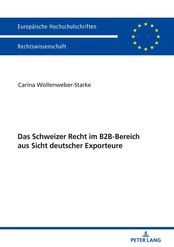Das Schweizer Recht im B2B-Bereich aus Sicht deutscher Exporteure: 6040 (Europaeische Hochschulschriften Recht)