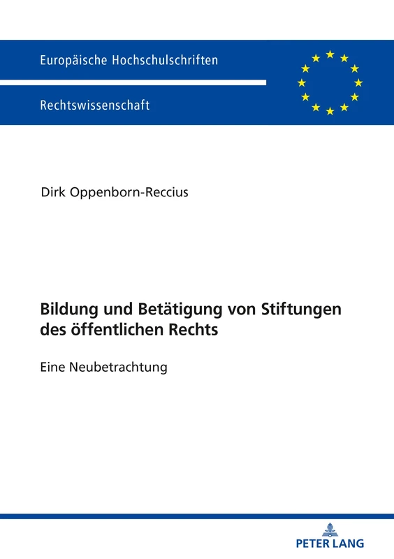 Bildung und Betätigung von Stiftungen des öffentlichen Rechts: Eine Neubetrachtung: 6048 (Europaeische Hochschulschriften Recht)
