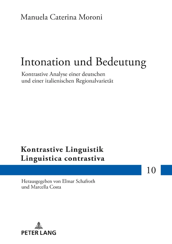 Intonation und Bedeutung: Kontrastive Analyse Einer Deutschen Und Einer Italienischen Regionalvarietaet: 10 (Kontrastive Linguistik / Linguistica Contrastiva)