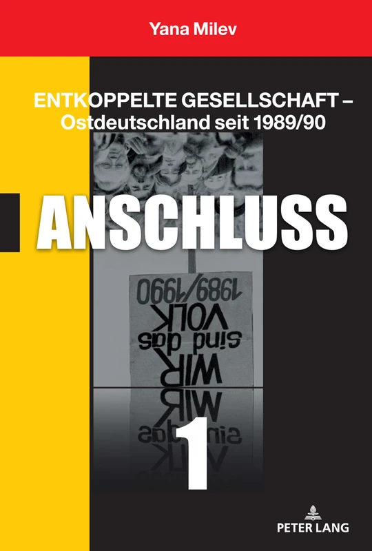 Entkoppelte Gesellschaft – Ostdeutschland seit 1989/90: Band 1: Anschluss - Image 1