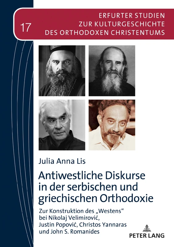 Antiwestliche Diskurse in der serbischen und griechischen Orthodoxie: Zur Konstruktion des Westens bei Nikolaj Velimirovic, Justin Popovic, Christos ... Zur Kulturgeschichte Des Orthodoxen Christe)