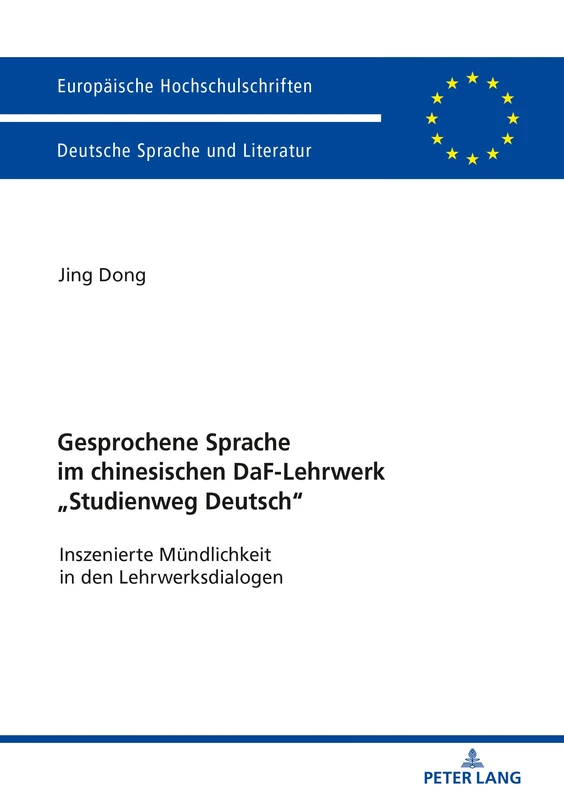 Gesprochene Sprache Im Chinesischen Daf-Lehrwerk «Studienweg Deutsch»: Inszenierte Muendlichkeit in Den Lehrwerksdialogen: 2049 (Europaeische Hochschulschriften / European University Studie)