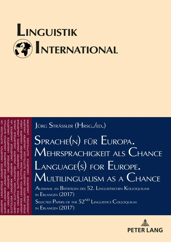 Sprache(n) für Europa. Mehrsprachigkeit als Chance / Language(s) for Europe. Multilingualism as a Chance: Auswahl an Beitraegen des 52. Linguistischen ... (2017): 43 (Linguistik International)