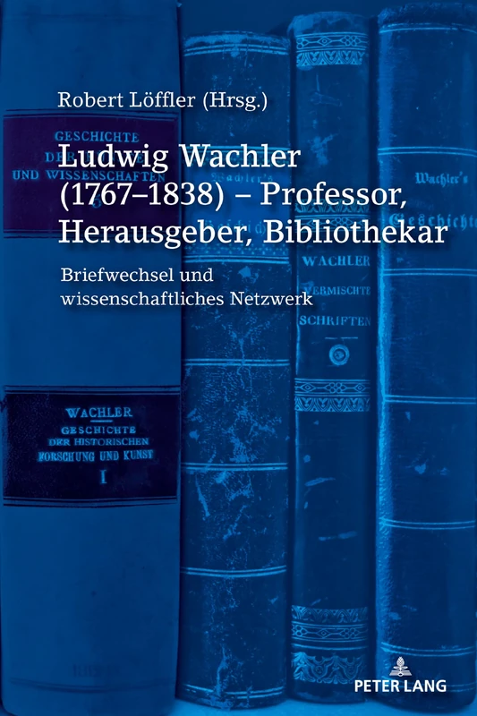 Ludwig Wachler (1767-1838) - Professor, Herausgeber, Bibliothekar: Briefwechsel und wissenschaftliches Netzwerk - Image 1