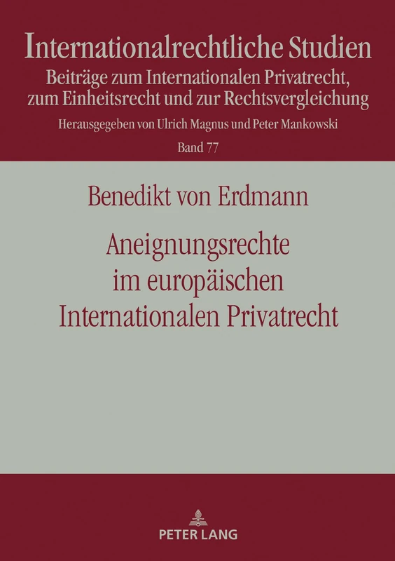 Aneignungsrechte im europäischen Internationalen Privatrecht: Die Regelung des Art. 33 EuErbVO und die Moeglichkeit der Uebertragung der Loesung des ... 77 (Internationalrechtliche Studien)