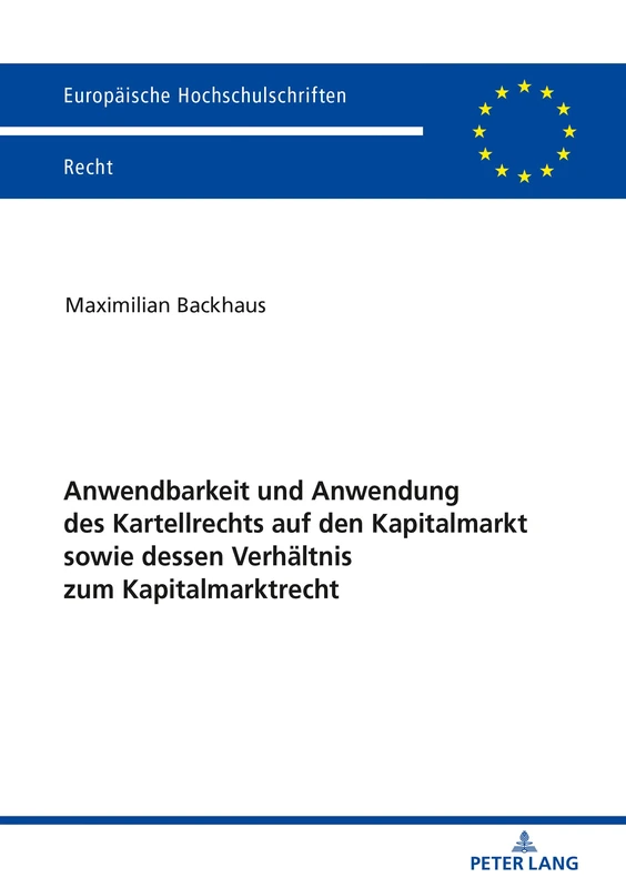 Anwendbarkeit und Anwendung des Kartellrechts auf den Kapitalmarkt sowie dessen Verhältnis zum Kapitalmarktrecht: 6056 (Europaeische Hochschulschriften Recht)