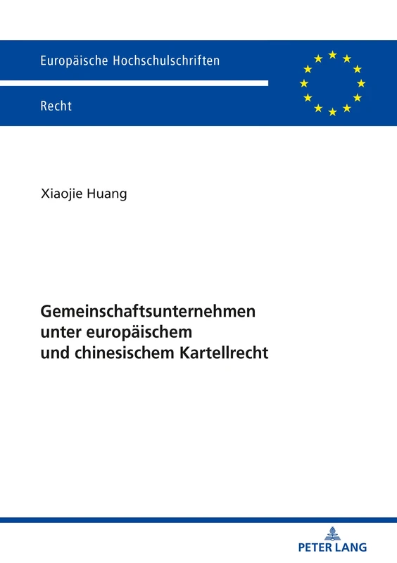 Gemeinschaftsunternehmen unter europäischem und chinesischem Kartellrecht: 6052 (Europaeische Hochschulschriften Recht)