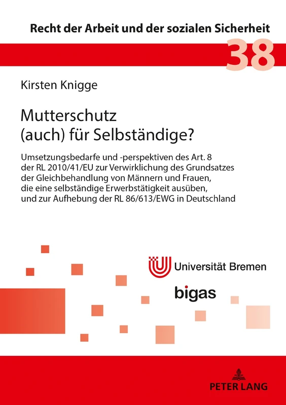 Mutterschutz (Auch) Fuer Selbstaendige?: Umsetzungsbedarfe Und -Perspektiven Des Art. 8 Der Rl 2010/41/EU Zur Verwirklichung Des Grundsatzes Der ... der Arbeit Und der Sozialen Sicherheit)